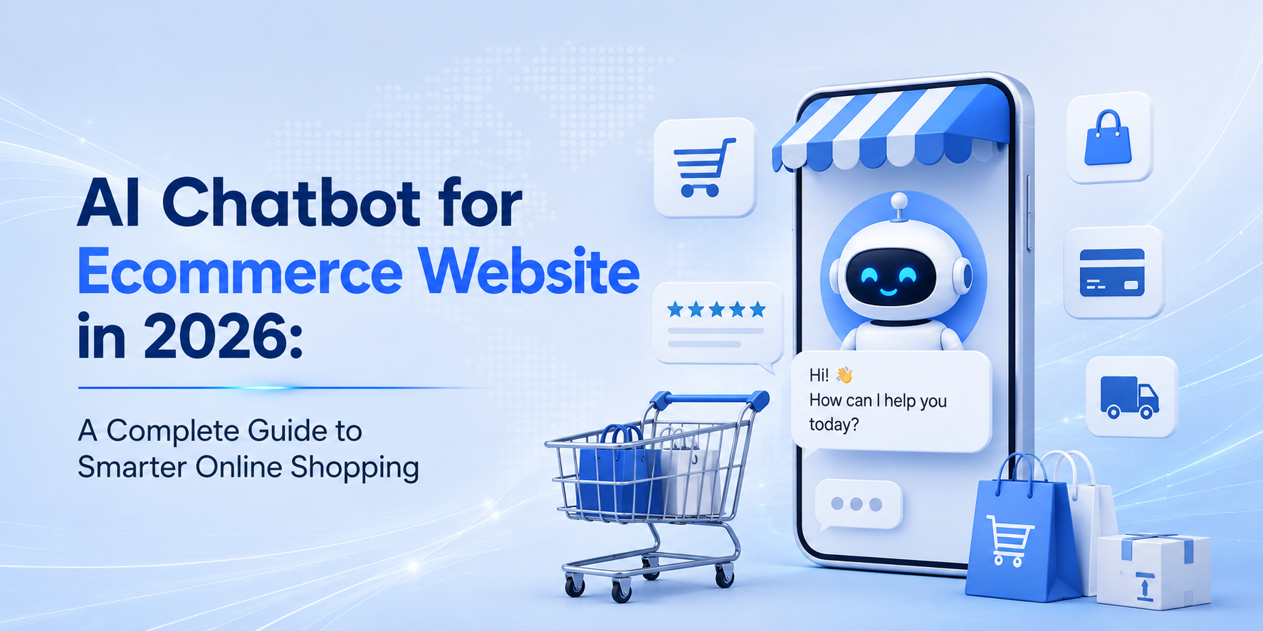 AI Chatbot for Ecommerce Website in 2026: A Complete Guide to Smarter Online Shopping